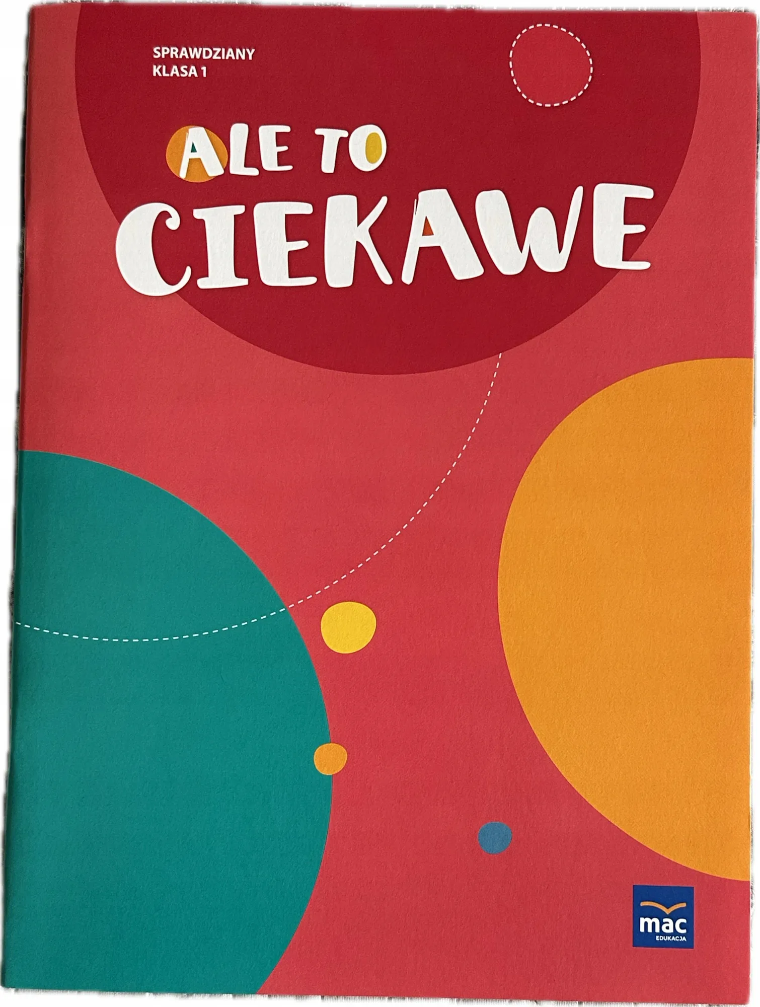 Okładka: Ale to ciekawe klasa 1 sprawdziany MAC